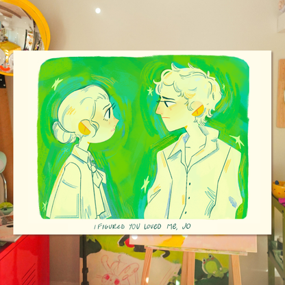 i figured you loved me, Jo - art print