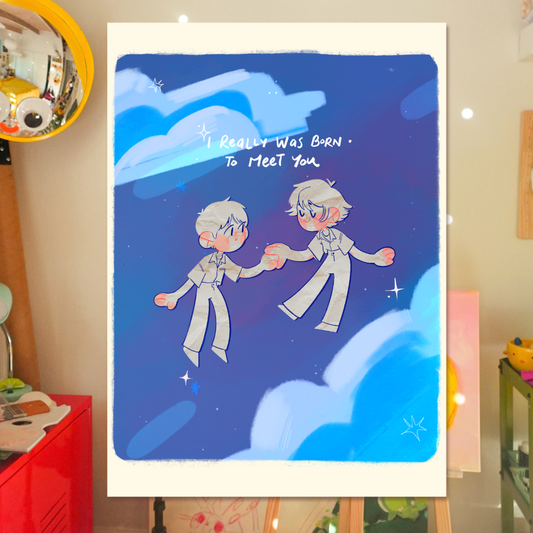 born to meet you - art print